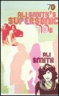 Kniha: Ali Smiths Supersonic 70s (Ali Smith). Penguin Books, 2005 Kniha: Ali Smiths Supersonic 70s (Ali Smith). Penguin Books, 2005