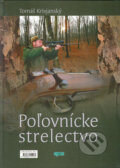 Kniha: Poľovnícke strelectvo (Tomáš Krivjanský). Epos, 2005 Kniha: Poľovnícke strelectvo (Tomáš Krivjanský). Epos, 2005
