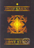 Kniha: Zóny stínu (Jozef Karika). Vodnář, 2005 Kniha: Zóny stínu (Jozef Karika). Vodnář, 2005