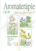 Kniha: Aromaterapie od A do Z (Patricia Davisová). Alternativa, 2005 Kniha: Aromaterapie od A do Z (Patricia Davisová). Alternativa, 2005