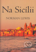 Kniha: Na Sicílii (Norman Lewis). BB/art, 2005 Kniha: Na Sicílii (Norman Lewis). BB/art, 2005