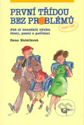 Kniha: První třídou bez problémů (Dana Kutálková). Galén, 2004 Kniha: První třídou bez problémů (Dana Kutálková). Galén, 2004