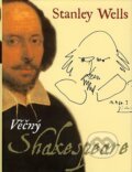 Kniha: Věčný Shakespeare (Stanley Wells). BB/art, 2004 Kniha: Věčný Shakespeare (Stanley Wells). BB/art, 2004