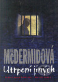 Kniha: Utrpení jiných (Val McDermidová). BB/art, 2005 Kniha: Utrpení jiných (Val McDermidová). BB/art, 2005