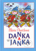 Kniha: Danka a Janka (Mária Ďuríčková). Slovenské pedagogické nakladateľstvo - Mladé letá, 2004 Kniha: Danka a Janka (Mária Ďuríčková). Slovenské pedagogické nakladateľstvo - Mladé letá, 2004