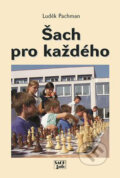 Kniha: Šach pro každého (Luděk Pachman). ŠACHinfo, 2004 Kniha: Šach pro každého (Luděk Pachman). ŠACHinfo, 2004