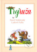 Kniha: Trojruža (Ľudovít Fulla a Pavol Dobšinský). Buvik, 2004 Kniha: Trojruža (Ľudovít Fulla a Pavol Dobšinský). Buvik, 2004
