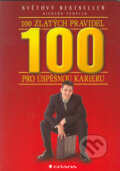 Kniha: 100 zlatých pravidel pro úspěšnou kariéru (Richard Templar). Grada, 2005 Kniha: 100 zlatých pravidel pro úspěšnou kariéru (Richard Templar). Grada, 2005
