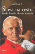 Kniha: Ján Pavol II. - Slová na cestu (Ján Kamenistý). Motýľ, 2005 Kniha: Ján Pavol II. - Slová na cestu (Ján Kamenistý). Motýľ, 2005