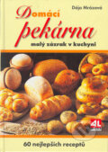 Domácí pekárna - malý zázrak v kuchyni - Dája Mrázová, Alpress, 2005