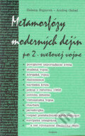 Kniha: Metamorfózy moderných dejín po 2. svetovej vojne (Andrej Gabaľ a Helena Bujnová), 2005 Kniha: Metamorfózy moderných dejín po 2. svetovej vojne (Andrej Gabaľ a Helena Bujnová), 2005