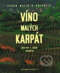 Kniha: Víno Malých Karpát (Fedor Malík a kolektiv). Marenčin PT, 2005 Kniha: Víno Malých Karpát (Fedor Malík a kolektiv). Marenčin PT, 2005