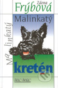Kniha: Malinkatý kretén (Zdena Frýbová). Šulc - Švarc, 2005 Kniha: Malinkatý kretén (Zdena Frýbová). Šulc - Švarc, 2005