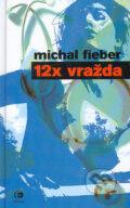 Kniha: 12x vražda (Michal Fieber). Epocha, 2005 Kniha: 12x vražda (Michal Fieber). Epocha, 2005