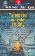 Kniha: Tajemství mayské studny (Erich von Däniken). Knižní klub, 2005 Kniha: Tajemství mayské studny (Erich von Däniken). Knižní klub, 2005