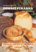 Kniha: Automatická domácí pekárna (Pavla Momčilová). Medica Publishing, 2006 Kniha: Automatická domácí pekárna (Pavla Momčilová). Medica Publishing, 2006