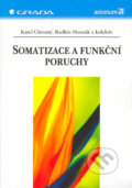 Kniha: Somatizace a funkční poruchy (Karel Chromý, Radkin Honzák a kolektiv). Grada, 2005 Kniha: Somatizace a funkční poruchy (Karel Chromý, Radkin Honzák a kolektiv). Grada, 2005