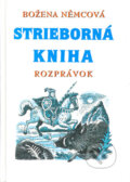 Kniha: Strieborná kniha rozprávok (Božena Němcová). DLX, 2002 Kniha: Strieborná kniha rozprávok (Božena Němcová). DLX, 2002