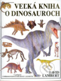 Veľká kniha o dinosauroch - David Lambert, Timy Partners, 2001