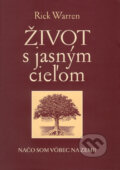 Kniha: Život s jasným cieľom (Rick Warren). Porta Libri, 2005 Kniha: Život s jasným cieľom (Rick Warren). Porta Libri, 2005