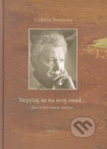 Kniha: Nepýtaj sa na svoj osud... (Ľudmila Peterajová). Petrus, 2005 Kniha: Nepýtaj sa na svoj osud... (Ľudmila Peterajová). Petrus, 2005
