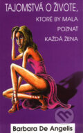 Kniha: Tajomstvá o živote, ktoré by mala poznať každá žena (Barbara De Angelis), 2004 Kniha: Tajomstvá o živote, ktoré by mala poznať každá žena (Barbara De Angelis), 2004