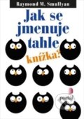 Kniha: Jak se jmenuje tahle knížka? (Raymond Smullyan). Portál, 2015 Kniha: Jak se jmenuje tahle knížka? (Raymond Smullyan). Portál, 2015