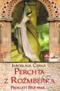 Kniha: Perchta z Rožmberka (Jaroslava Černá). Alpress, 2015 Kniha: Perchta z Rožmberka (Jaroslava Černá). Alpress, 2015