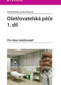 Kniha: Ošetřovatelská péče (Lenka Šolcová a Patrik Burda). Grada, 2015 Kniha: Ošetřovatelská péče (Lenka Šolcová a Patrik Burda). Grada, 2015