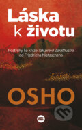 Kniha: Láska k životu (Osho). BETA - Dobrovský, 2015 Kniha: Láska k životu (Osho). BETA - Dobrovský, 2015