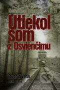 Kniha: Utiekol som z Osvienčimu (Alan Bestie a Rudolf Vrba), 2015 Kniha: Utiekol som z Osvienčimu (Alan Bestie a Rudolf Vrba), 2015