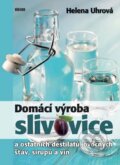 Kniha: Domácí výroba slivovice (Helena Uhrová). Víkend, 2015 Kniha: Domácí výroba slivovice (Helena Uhrová). Víkend, 2015