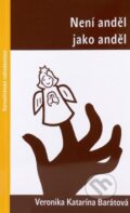 Kniha: Není anděl jako anděl (Veronika Katarína Barátová). Karmelitánské nakladatelství, 2015 Kniha: Není anděl jako anděl (Veronika Katarína Barátová). Karmelitánské nakladatelství, 2015