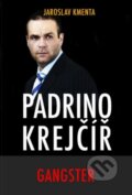 Kniha: Padrino Krejčíř - Gangster (Jaroslav Kmenta). Jaroslav Kmenta, 2015 Kniha: Padrino Krejčíř - Gangster (Jaroslav Kmenta). Jaroslav Kmenta, 2015