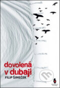 Kniha: Dovolená v Dubaji (Filip Šimeček). Petr Štengl, 2015 Kniha: Dovolená v Dubaji (Filip Šimeček). Petr Štengl, 2015