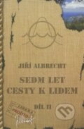 Kniha: Sedm let cesty k lidem (Jiří Albrecht). LiberaBooks, 2007 Kniha: Sedm let cesty k lidem (Jiří Albrecht). LiberaBooks, 2007