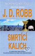 Kniha: Smrtící kalich (J.D. Robb). Metafora, 2015 Kniha: Smrtící kalich (J.D. Robb). Metafora, 2015