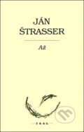 Kniha: Až (Ján Štraser). F. R. & G., 2015 Kniha: Až (Ján Štraser). F. R. & G., 2015