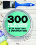 Kniha: 300 Tips, Techniques, and Trade Secrets for Painting and Decorating (Alison Jenkins). Aurum Press, 2015 Kniha: 300 Tips, Techniques, and Trade Secrets for Painting and Decorating (Alison Jenkins). Aurum Press, 2015