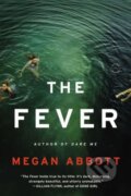 Kniha: The Fever (Megan Abbott). Little, Brown, 2015 Kniha: The Fever (Megan Abbott). Little, Brown, 2015
