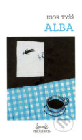 Kniha: Alba (Igor Tyšš). MilaniuM, 2015 Kniha: Alba (Igor Tyšš). MilaniuM, 2015