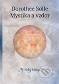 Kniha: Mystika a vzdor (Dorothee Sölle). One Woman Press, 2015 Kniha: Mystika a vzdor (Dorothee Sölle). One Woman Press, 2015