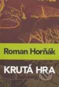 Kniha: Krutá hra (Roman Horňák). Elist, 2015 Kniha: Krutá hra (Roman Horňák). Elist, 2015