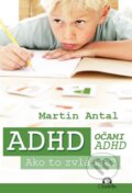 Kniha: ADHD očami ADHD (Martin Antal), 2015 Kniha: ADHD očami ADHD (Martin Antal), 2015