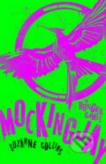 Kniha: Mockingjay (Suzanne Collins). Scholastic, 2014 Kniha: Mockingjay (Suzanne Collins). Scholastic, 2014
