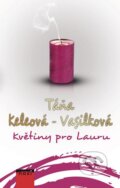 Kniha: Květiny pro Lauru (Táňa Keleová-Vasilková). NOXI, 2015 Kniha: Květiny pro Lauru (Táňa Keleová-Vasilková). NOXI, 2015
