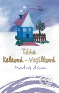 Kniha: Modrý dům (Táňa Keleová-Vasilková). NOXI, 2015 Kniha: Modrý dům (Táňa Keleová-Vasilková). NOXI, 2015