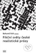 Fikční světy české realistické prózy - Bohumil Fořt, Akropolis, 2015