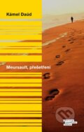 Kniha: Meursault, přešetření (Kamel Daoud). Odeon CZ, 2015 Kniha: Meursault, přešetření (Kamel Daoud). Odeon CZ, 2015
