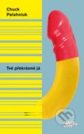 Kniha: Tvé překrásné já (Chuck Palahniuk). Odeon CZ, 2015 Kniha: Tvé překrásné já (Chuck Palahniuk). Odeon CZ, 2015
